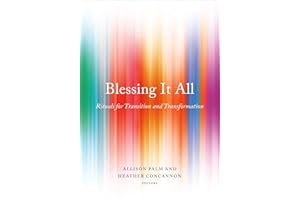 Blessing It All: Rituals for Transition and Transformation