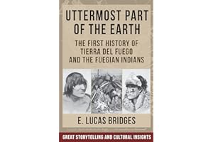 Uttermost Part of the Earth: Indians of Tierra Del Fuego