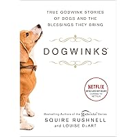 Dogwinks: True Godwink Stories of Dogs and the Blessings They Bring (6) (The Godwink Series)