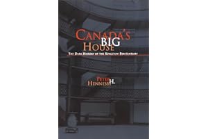 Canada's Big House: The Dark History of the Kingston Penitentiary