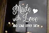 Made with Love and Some Other Sh*t Vinyl Decal