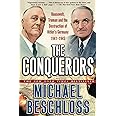 The Conquerors: Roosevelt, Truman and the Destruction of Hitler's Germany, 1941-1945