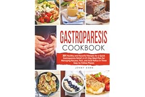 Gastroparesis Cookbook: 201 Healthy and Flavorful Recipes for a Quick Gastroparesis Relief | A 21-Day Meal Plan for Managing 