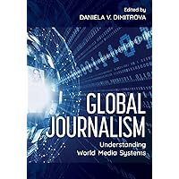 Global Journalism: Understanding World Media Systems