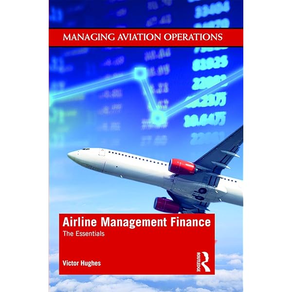 Airline Management Finance: The Essentials (Managing Aviation