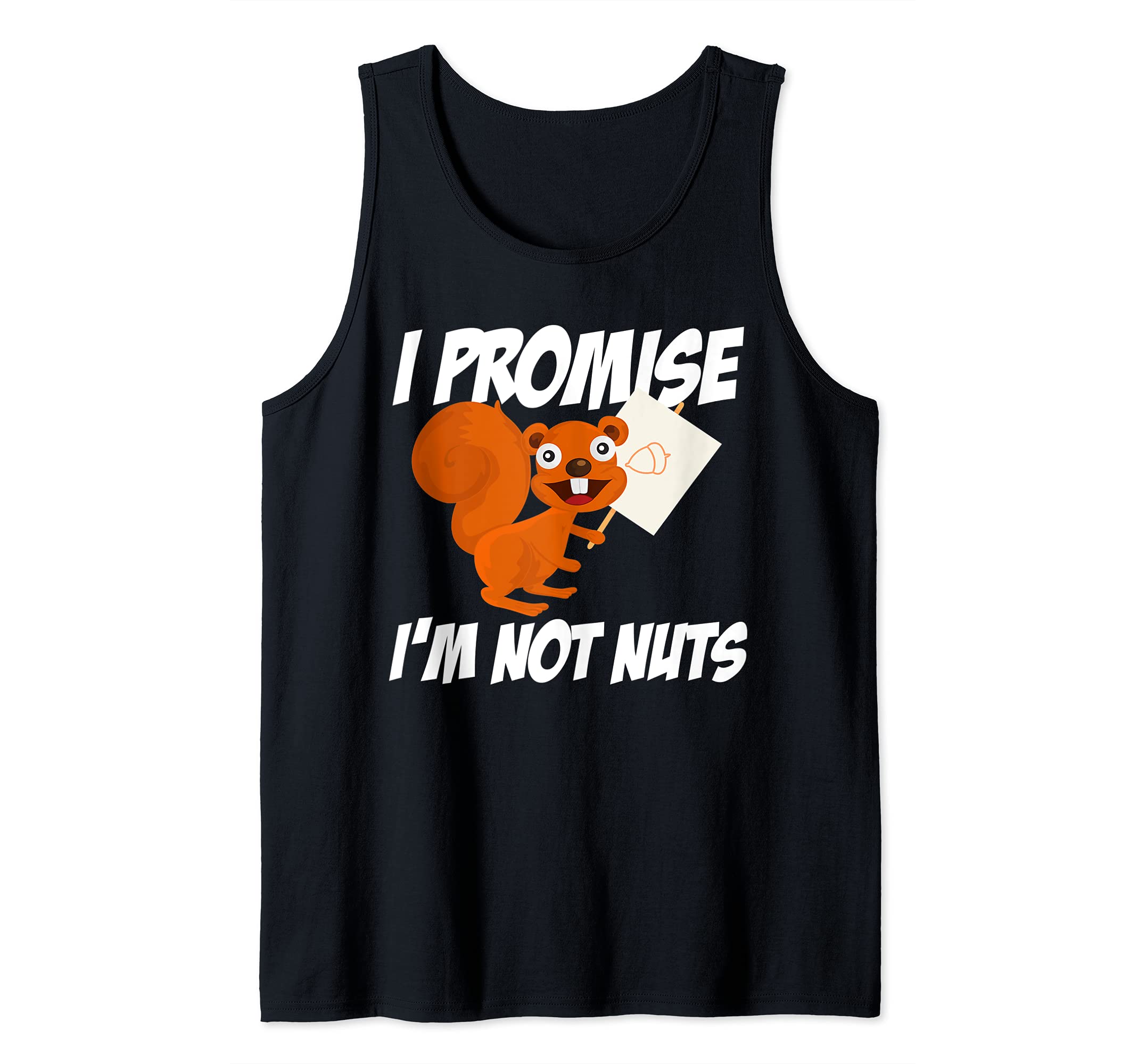 I'm Not Nuts Squirrels Funny Squirrel Lover Outdoor Animal Tank Top