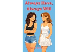 Always Have, Always Will: A Sapphic Friends to Lovers Romance