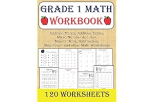 GRADE 1 MATH Workbook (120 Worksheets): Addition Matrix, Addition Tables, Mixed Number Addition, Minute Addition Drills, Subt