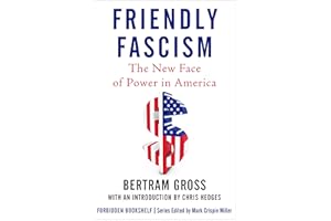 Friendly Fascism: The New Face of Power in America (Forbidden Bookshelf Book 18)