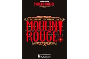 Moulin Rouge! The Musical Vocal Selections | Piano Vocal Sheet Music Book for Students Teachers and Broadway Fans | Contempor
