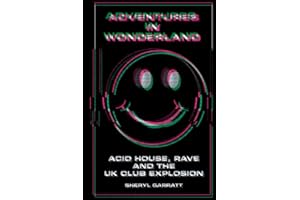 Adventures In Wonderland: Acid house, rave and the UK club explosion