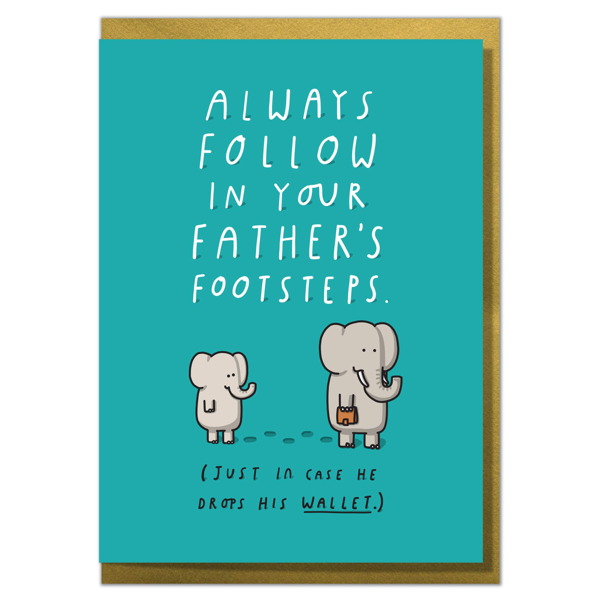 "Always Follow in Your Father's Footsteps. Just in Case He Drops His Wallet." Funny Dad Birthday or Father's Day Card