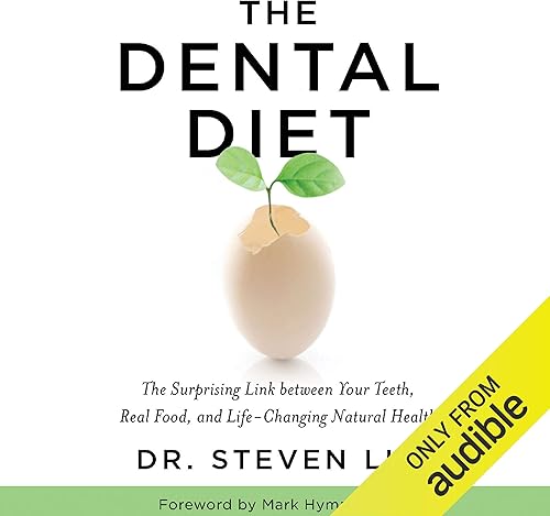 Download The Dental Diet: The Surprising Link Between Your Teeth, Real Food, and Life-Changing Natural Health PDF
