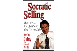 Socratic Selling: How to Ask the Questions That Get the Sale