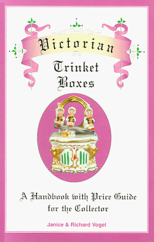 Victorian Trinket Boxes: A Handbook with Price Guide for the Collector by 