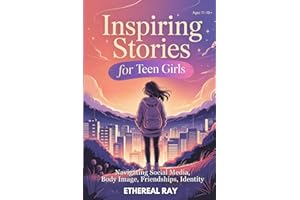 Inspiring Stories for Teen Girls: Navigating Social Media, Body Image, Friendships, Identity: A Motivational Chapter Book of Confidence, Courage, and ... Their Voice (Eleven Worlds to Explore)