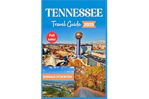 Tennessee Travel Guide 2025 (Full-color): Experience the Authentic Spirit of America's Heartland | From Country Roads to City Lights (Wanderlust Chronicles)