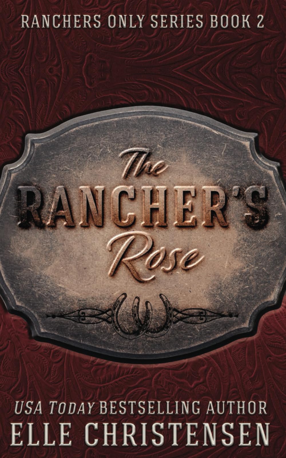 The Rancher’s Rose: Ranchers Only Series
