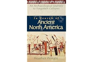 In Search of Ancient North America: An Archaeological Journey to Forgotten Cultures