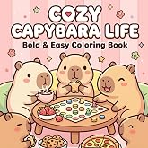 Cozy Capybara Life Bold and Easy Coloring Book: 40 Cute Capybaras in in Cozy Everyday Activities Moments for Relaxation To Color For Adults, Kids &amp; Teens (Cozy Critter Club)