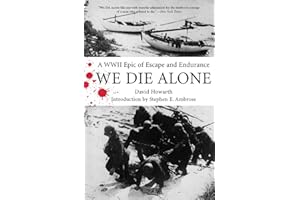 We Die Alone: A WWII Epic of Escape and Endurance