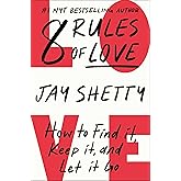 8 Rules of Love: How to Find It, Keep It, and Let It Go