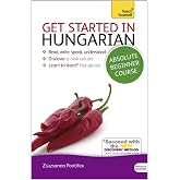 Get Started in Hungarian Absolute Beginner Course: The essential introduction to reading, writing, speaking and understanding a new language
