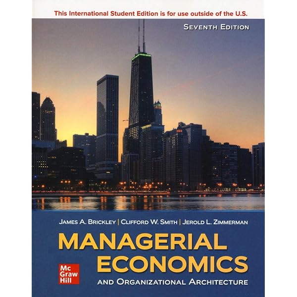 Managerial Economics And Organizational Architecture 7th: Brickley