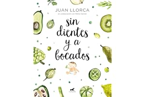 Sin dientes y a bocados: El libro imprescindible de iniciación al baby led weaning (Spanish Edition)