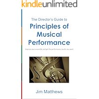 Principles of Musical Performance: Improve your ensemble and get the performance results you want (The Director's Guide… book cover
