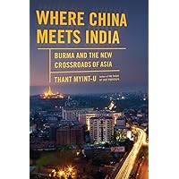 Where China Meets India: Burma and the New Crossroads of Asia