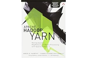 Apache Hadoop YARN: Moving beyond MapReduce and Batch Processing with Apache Hadoop 2 (AddisonWesley Data & Analytics)