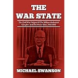 The War State: The Cold War Origins Of The Military-Industrial Complex And The Power Elite, 1945-1963