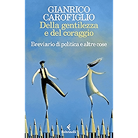 Della gentilezza e del coraggio: Breviario di politica e altre cose (Italian Edition) book cover