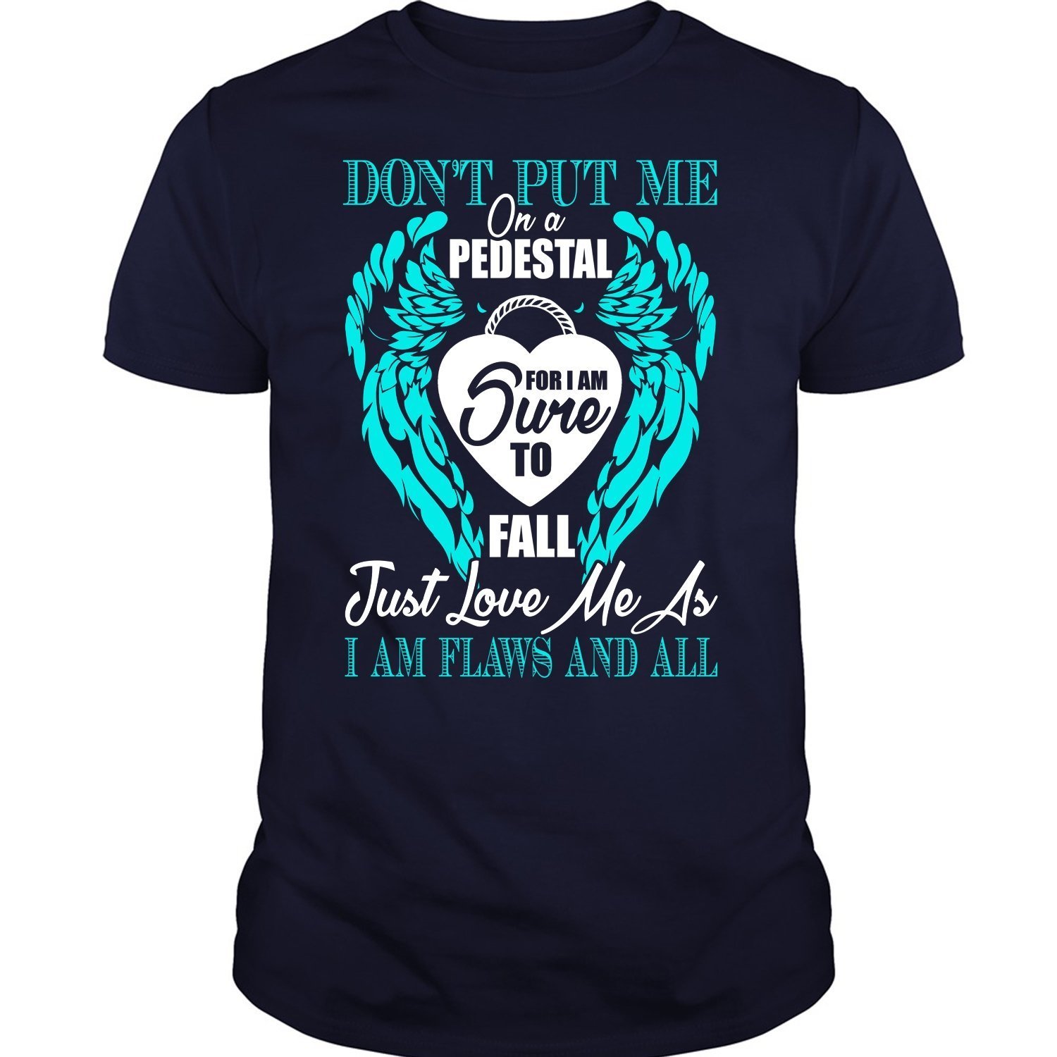 Don T Put Me On A Pedestal T Shirt I Am Flaws And All T Shirt Minaze