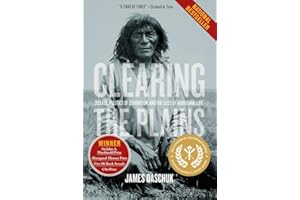 Clearing the Plains: Disease, Politics of Starvation, and the Loss of Aboriginal Life