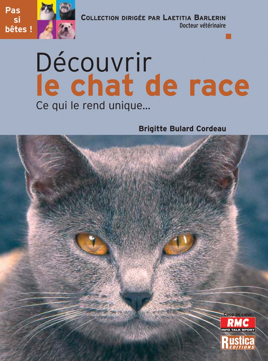 Decouvrir Le Chat De Race Pas Si Betes French Edition Bulard Cordeau Brigitte Amazon Com Books