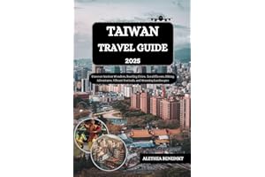 Taiwan Travel Guide 2025: Uncover Ancient Wonders, Bustling Cities, Local Flavors, Hiking Adventures, Vibrant Festivals, and Stunning Landscapes