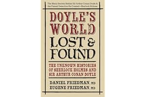 Doyle’s World―Lost & Found: The Unknown Histories of Sherlock Holmes and Sir Arthur Conan Doyle