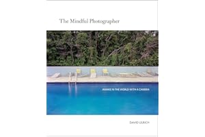 The Mindful Photographer: Awake in the World with a Camera