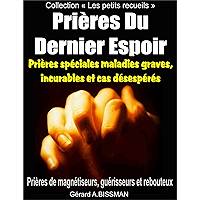 Prières Du Dernier Espoir: Prières de magnétiseurs, guérisseurs et rebouteux (Collection "Les petits recueils" t. 3… book cover