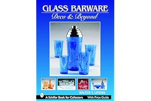 Glass Barware: Deco & Beyond (Schiffer Book for Collectors (Paperback))