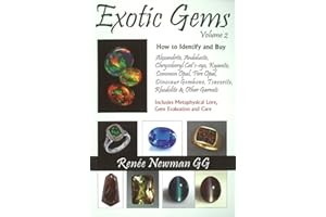 Exotic Gems, Volume 2: How to Identify and Buy Alexandrite, Andalusite, Chrysoberyl Cat's-eye, Kyanite, Common Opal, Fire Opal, Dinosaur Gembone, Tsavorite, Rhodolite & Other Garnets