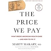 The Price We Pay: What Broke American Health Care--and How to Fix It