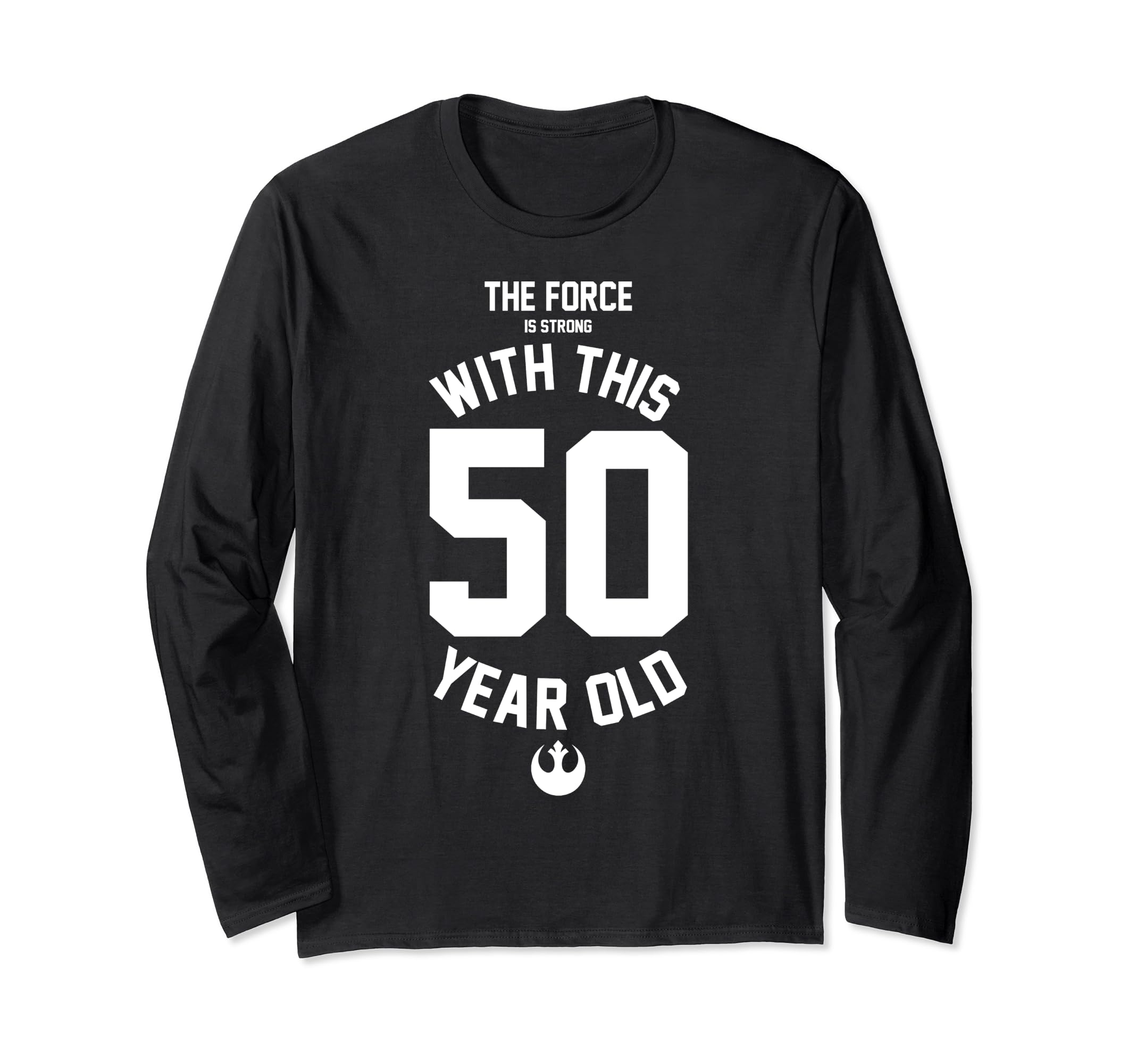 Star Wars Force Is Strong With This 50 Year Old Rebel Logo Long Sleeve T-Shirt