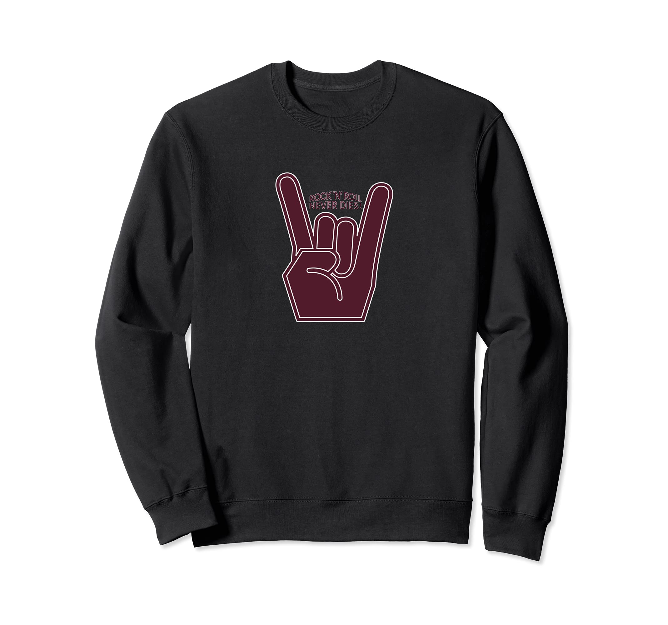Rock And Roll Never Dies Awesome Rock Gifts Sweatshirt