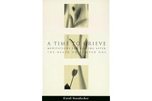 A Time to Grieve: Meditations for Healing After the Death of a Loved One – A Collection of Comforting Thoughts and Authentic 