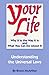 Your Life: Why It Is the Way It Is and What You Can Do About It - Understanding the Universal Laws by Bruce McArthur