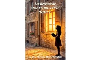Les Recettes de Mme Florentine: Ce que mijotait Mme Florentine — Tome 1 — Valjoie