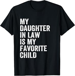My Daughter in Law is My Favorite Child Father's Day in Law T-Shirt